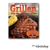 Grill Kochbuch: Grillen wie die Weltmeister